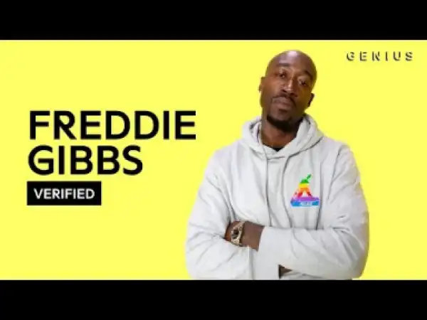 Freddie Gibbs Breaks Down The Lyrics For “flat Tummy Tea”